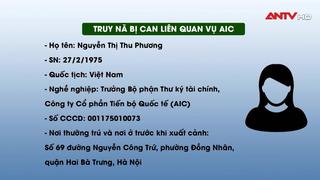 Khởi tố và quyết định truy nã bị can vụ AIC